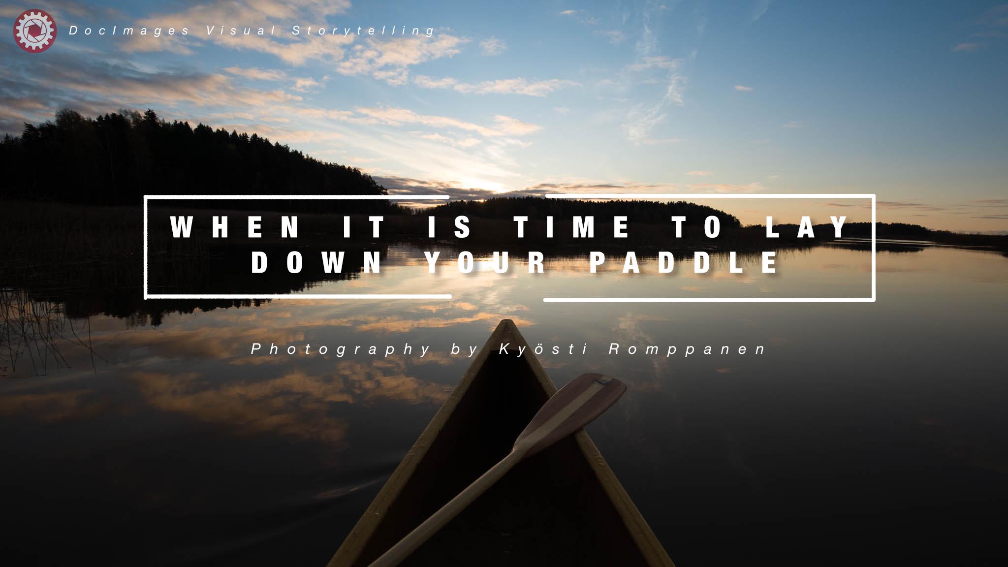 When it is time to lay down your paddle